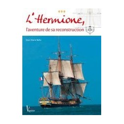 L'hermione, l'aventure de sa reconstruction